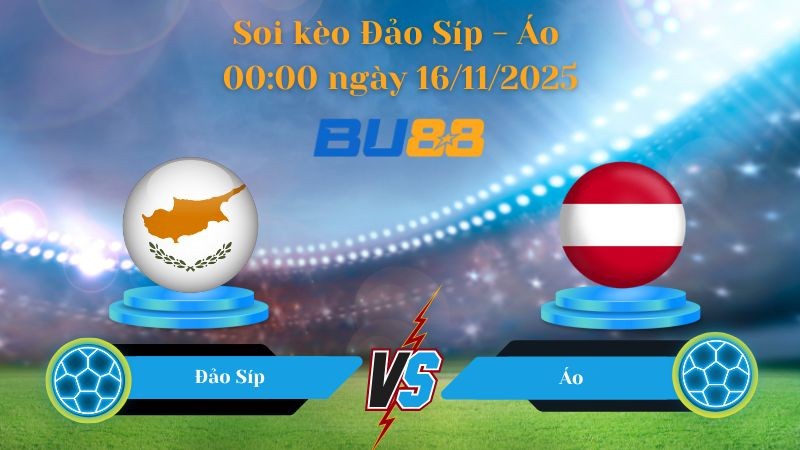 BU88 Nhận định soi kèo bóng đá Đảo Síp - Áo 00:00 ngày 16/11/2025 - World Championship.