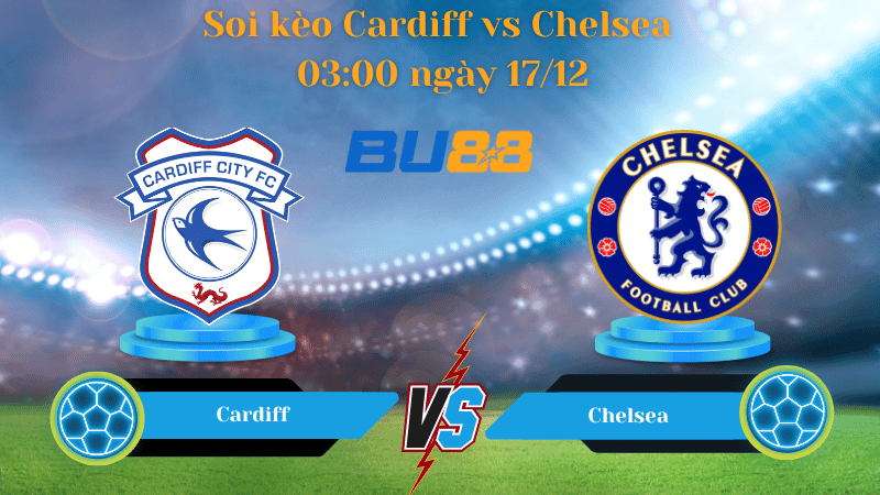 BU88 Nhận định soi kèo Cardiff- Chelsea 03:00 ngày 17/12 - EFL Cup