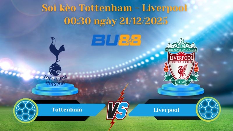 BU88 Nhận định soi kèo bóng đá Tottenham - Liverpool 00:30 ngày 21/12/2025 - Premier League