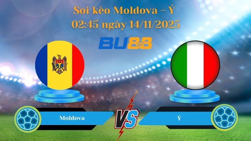 BU88 Nhận định soi kèo bóng đá Moldova- Ý 02:45 ngày 14/11/2025 - World Championship.