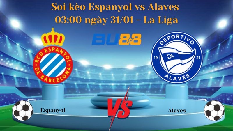 BU88 Nhận định bóng đá Espanyol vs Alaves 03:00 ngày 31/01 - La Liga